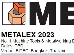 亚洲泰国国际机床和金属加工机械展览会METALEX 2023 机床，各类刃具，各类机床附件，机床电气系统